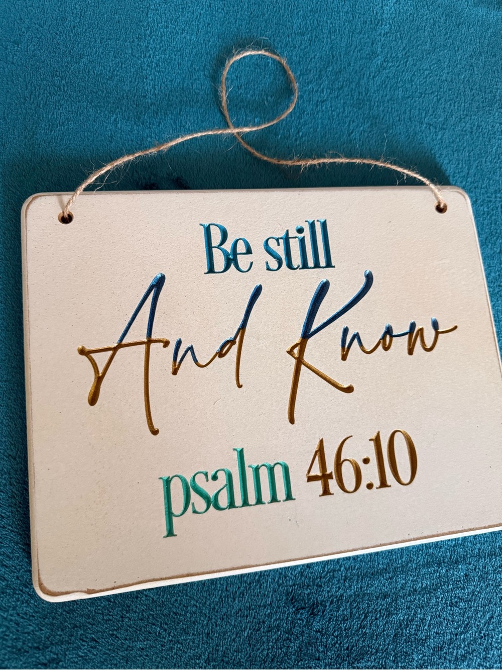 Hand Crafted Teal, Blue, Gold Psalm 46:10 Wall Sign